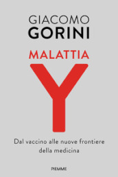 Malattia Y. Dal vaccino alle nuove frontiere della medicina