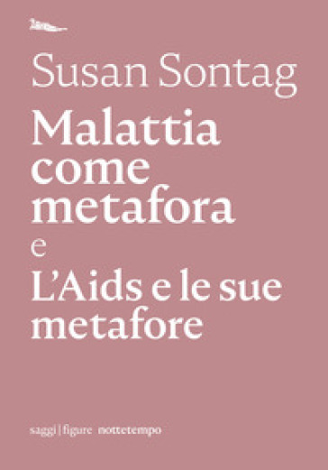 Malattia come metafora e L'AIDS e le sue metafore - Susan Sontag