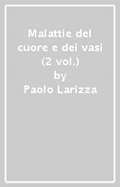 Malattie del cuore e dei vasi (2 vol.)