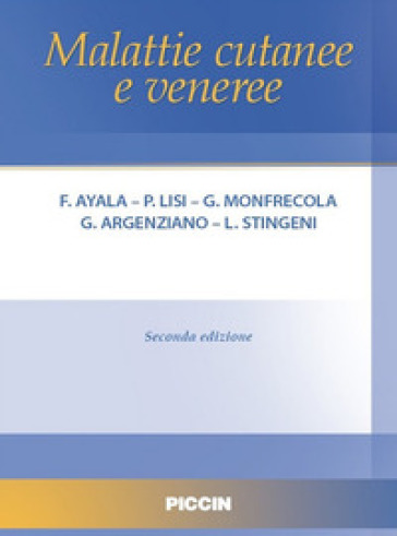 Malattie cutanee e veneree - Fabio Ayala - Paolo Lisi - Giuseppe Monfrecola - G. Argenziano - L. Stingeni