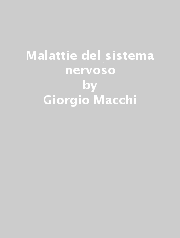 Malattie del sistema nervoso - Giorgio Macchi