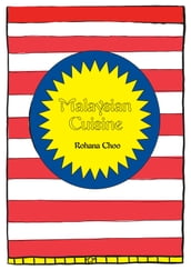 Malaysian Cuisine: Rohana Choo s Kitchen