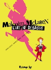 Malcolm McLaren. L art du désastre