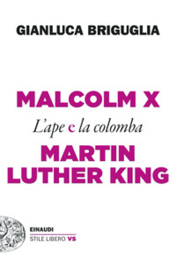 Malcolm X e Martin Luther King. L'ape e la colomba - Gianluca Briguglia