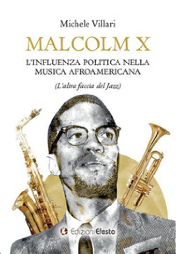 Malcolm X: l'influenza politica nella musica afroamericana (l'altra faccia del jazz) - MICHELE VILLARI