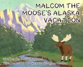Malcom the Moose s Alaska Vacation