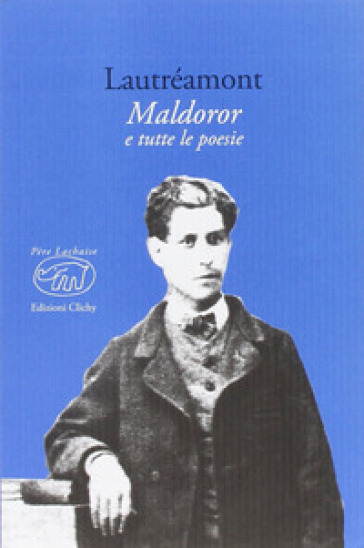 Maldoror e tutte le poesie - Isidore Lautréamont Ducasse