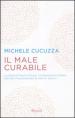 Male curabile. La sfida di Mauro Ferrari, il matematico italiano che sta rivoluzionando la lotta ai tumori (Il)