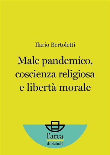 Male pandemico, coscienza religiosa e libertà morale - Ilario Bertoletti