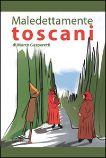 Maledettamente toscani - Marco Gasperetti