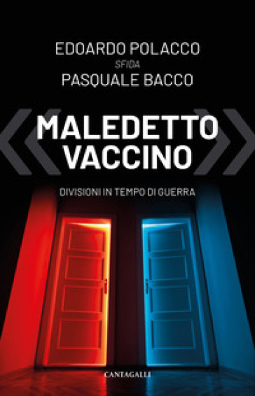 «Maledetto vaccino». Divisioni in tempo di guerra - Edoardo Polacco - Pasquale Bacco