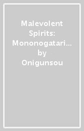 Malevolent Spirits: Mononogatari Vol. 6