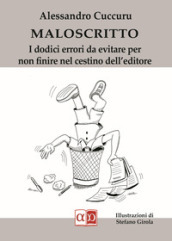 Maloscritto. I dodici errori da evitare per non finire nel cestino dell editore