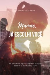 Mamãe, já escolhi você