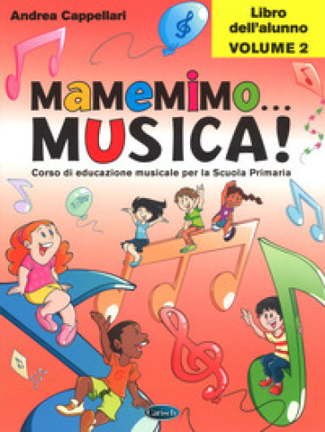 Mamemimo... musica! Corso di educazione musicale per la Scuola primaria. Libro dell'alunno. Vol. 2 - Andrea Cappellari