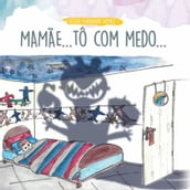 Mamãe...tô Com Medo...