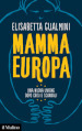 Mamma Europa. Una nuova Unione dopo crisi e scandali
