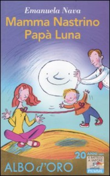 Mamma Nastrino, papà Luna - Emanuela Nava