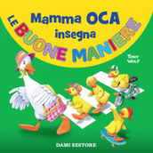 Mamma Oca insegna le buone maniere - Silvia D'Achille, Tony Wolf