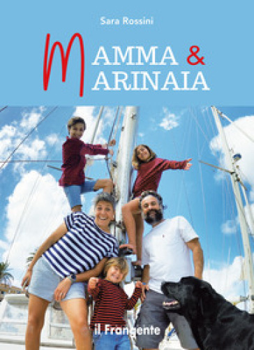 Mamma &amp; marinaia - Sara Rossini