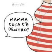 Mamma cosa c è dentro? Ediz. a colori