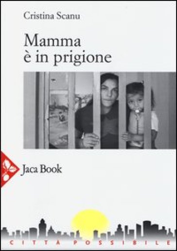 Mamma è in prigione - Cristina Scanu