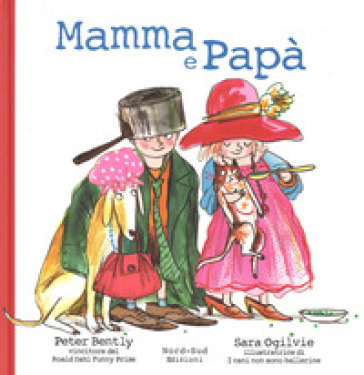 Mamma e papà. Ediz. illustrata - Peter Bently - Sara Ogilvie