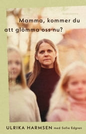 Mamma, kommer du att glömma oss nu?