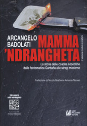 Mamma  ndrangheta. La storia delle cosche cosentine dalla fantomatica Garduna alle stragi moderne