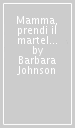 Mamma, prendi il martello! C è una mosca sulla testa di papà