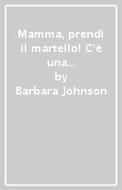 Mamma, prendi il martello! C è una mosca sulla testa di papà