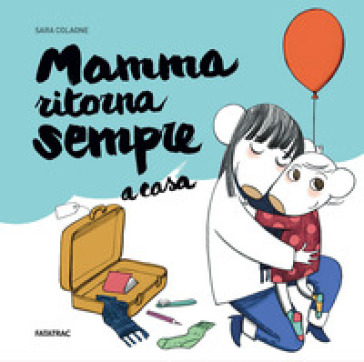 Mamma ritorna sempre a casa - Sara Colaone