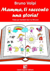 Mamma ti racconto una storia. Fiabe per bambini dai 3 ai 99 anni