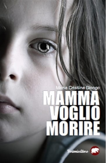Mamma voglio morire - Maria Cristina Giongo