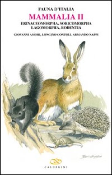 Mammalia II. Erinaceomorpha, soricomorpha, lagomorpha, rodentia - Giovanni Amori - Longino Contoli - Armando Nappi
