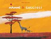 Mamme & cuccioli. Ediz. a colori