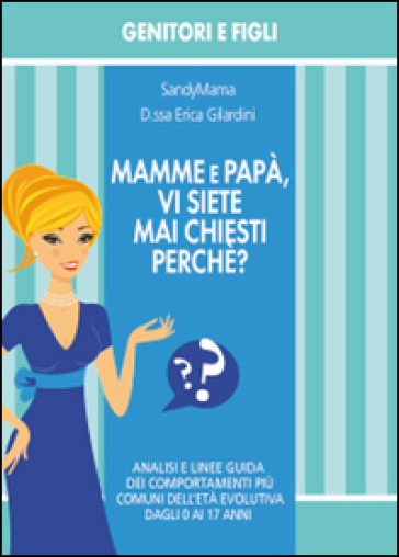 Mamme e papà, vi siete mai chiesti perché? - Erica Gilardini