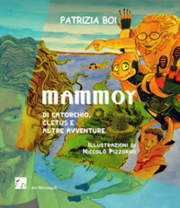 Mammoy. Di Catorchio, Cletus e altre avventure - Patrizia Boi