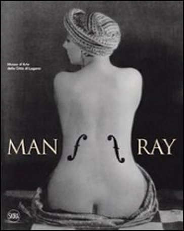 Man Ray. Ediz. illustrata - G. Comis - M. Franciolli