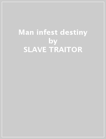 Man infest destiny - SLAVE TRAITOR