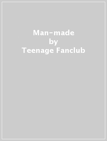 Man-made - Teenage Fanclub