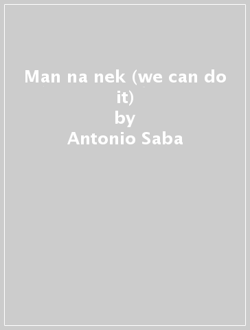 Man na nek (we can do it) - Antonio Saba