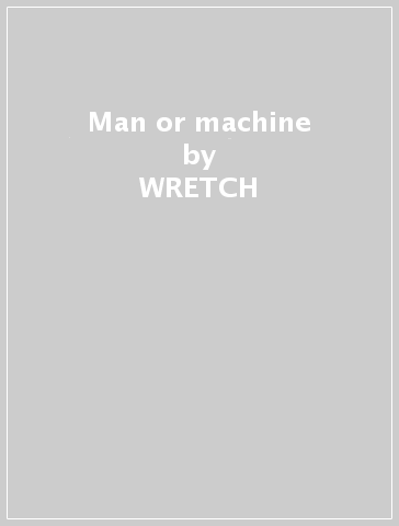 Man or machine - WRETCH