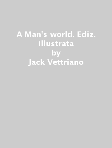 A Man's world. Ediz. illustrata - Jack Vettriano