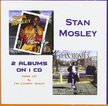 Man up/i'm coming back - STAN MOSLEY
