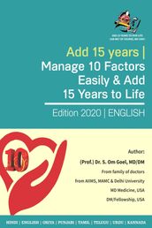 Manage 10 Factors Easily & Add 15 Years to Life Maximize Your Lifespan From 65 to 85 By Managing These 10 Factors