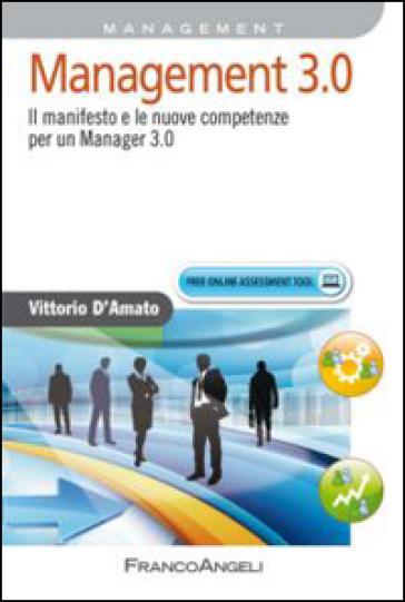 Management 3.0. Il manifesto e le nuove competenze per un manager 3.0 - Vittorio D