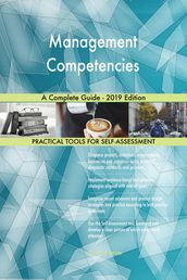 Management Competencies A Complete Guide - 2019 Edition