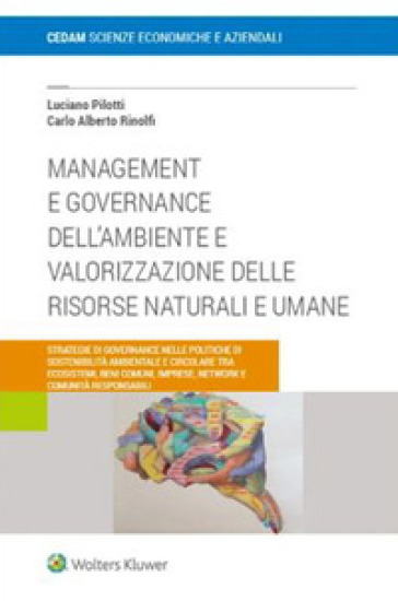 Management e governance dell'ambiente e valorizzazione delle risosrse naturali e umane - Luciano Pilotti - Carlo Alberto Rinolfi
