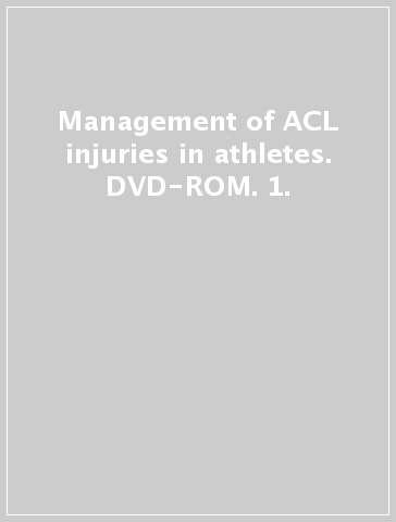 Management of ACL injuries in athletes. DVD-ROM. 1.